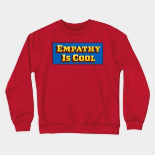 Empathy Is Cool Crewneck Sweatshirt